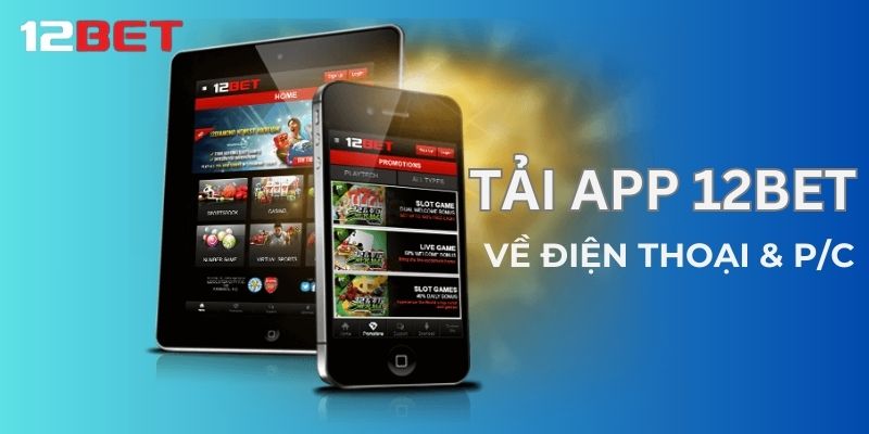 Các bước tải app 12BET đơn giản cho người mới bắt đầu