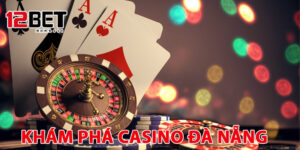 Khám phá casino Đà Nẵng